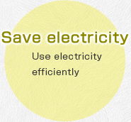 Save electricity Use electricity efficiently